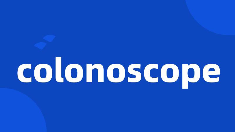 colonoscope