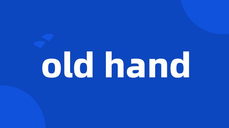 old hand