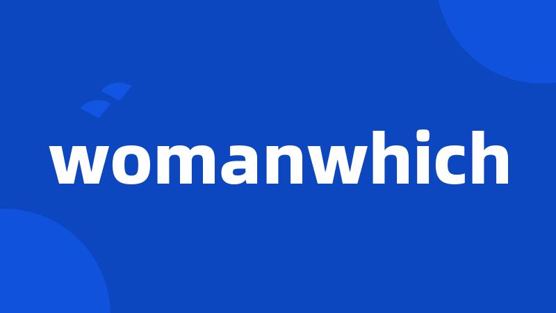 womanwhich