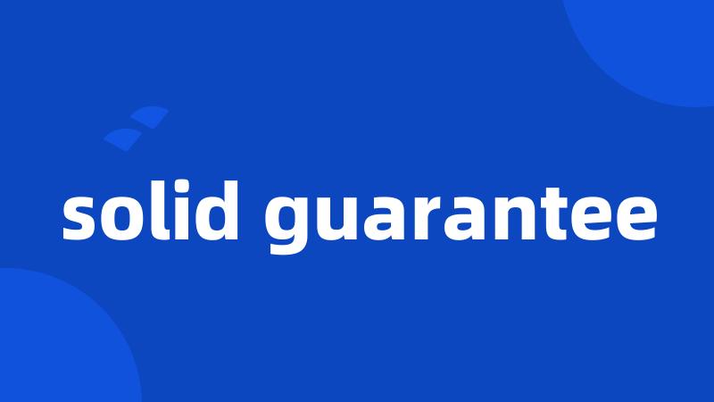 solid guarantee