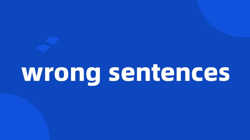wrong sentences