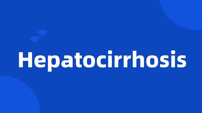 Hepatocirrhosis