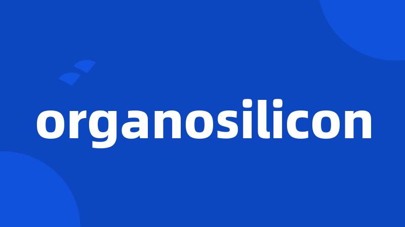 organosilicon