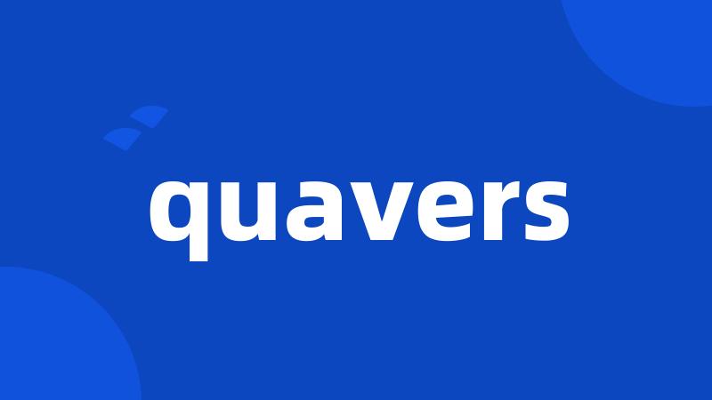 quavers