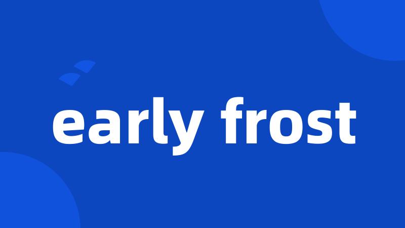 early frost