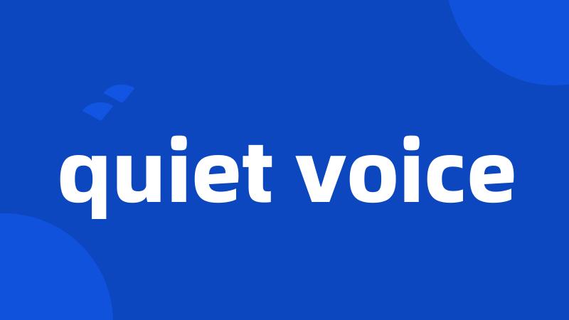 quiet voice