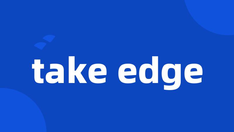 take edge