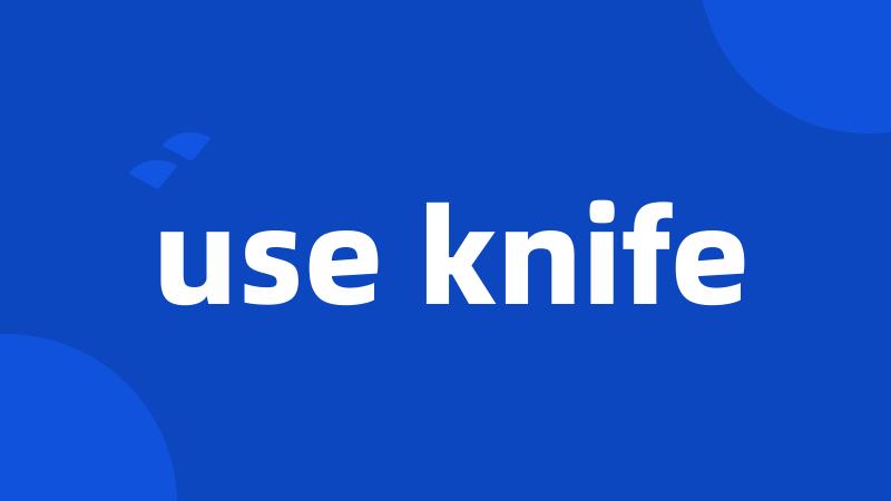 use knife