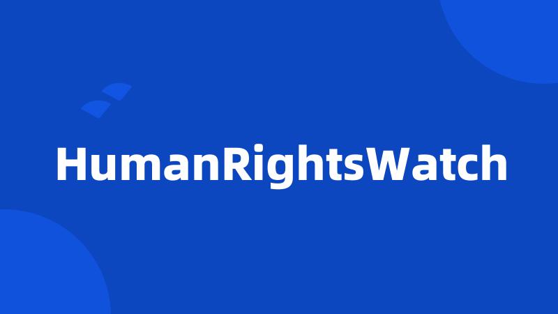 HumanRightsWatch