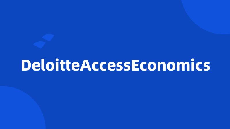 DeloitteAccessEconomics