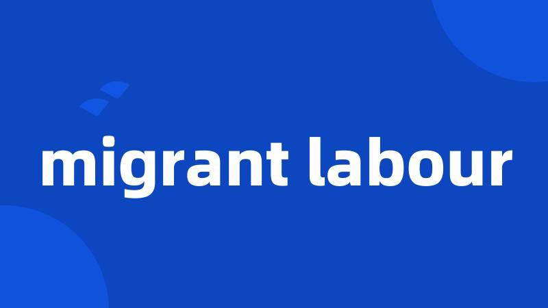 migrant labour