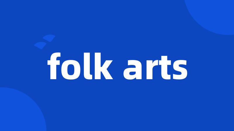 folk arts
