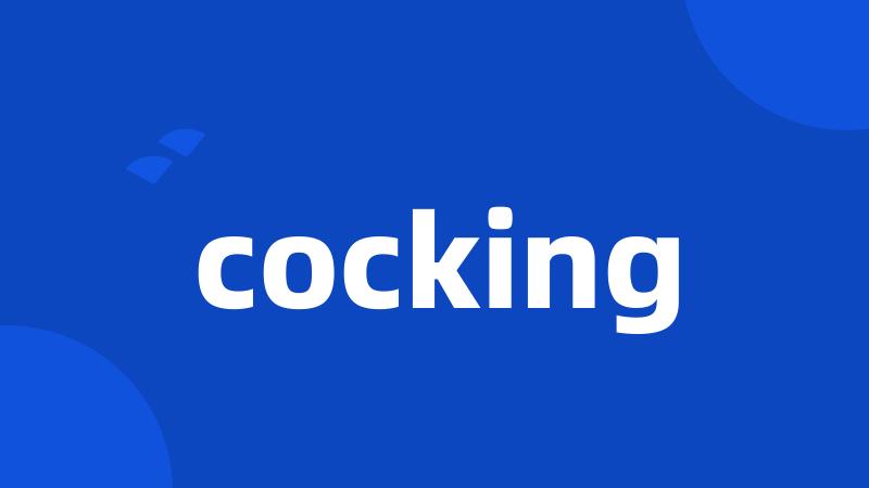 cocking