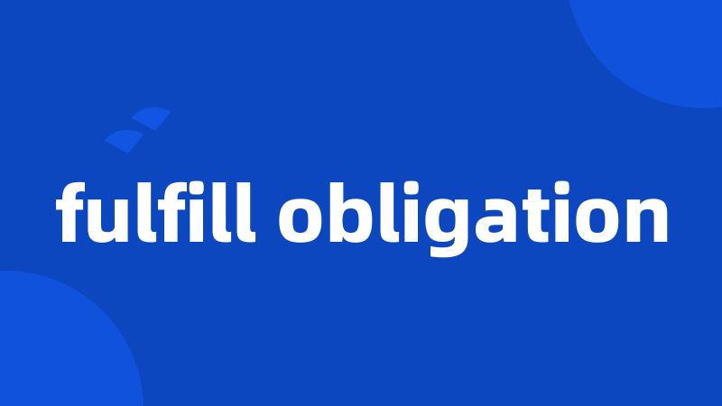 fulfill obligation