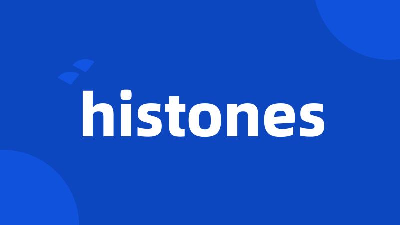 histones