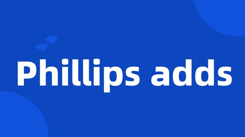 Phillips adds