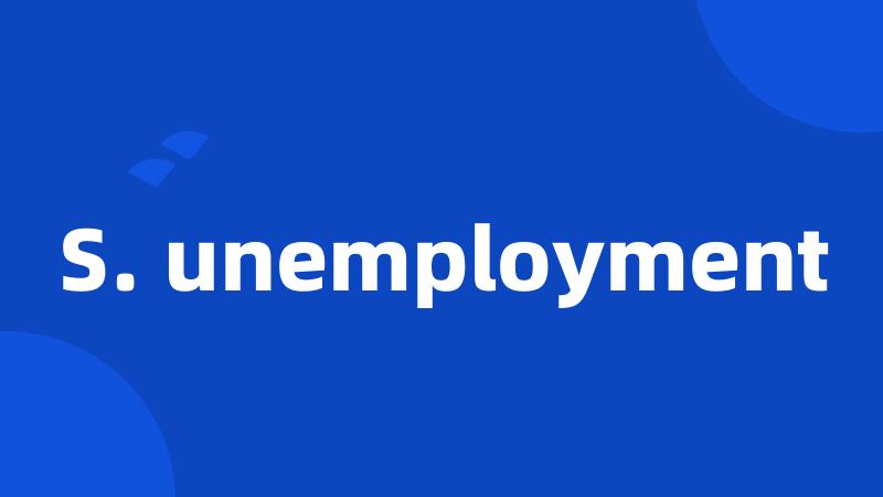 S. unemployment