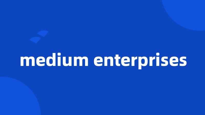 medium enterprises