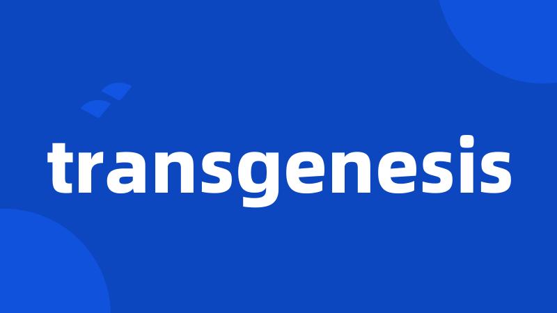 transgenesis