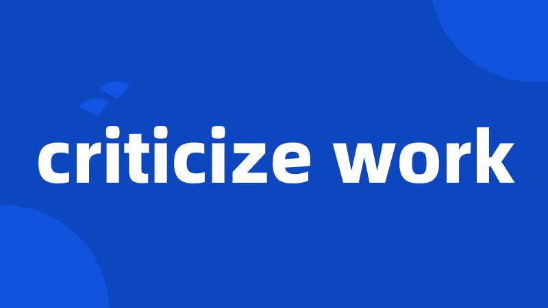 criticize work