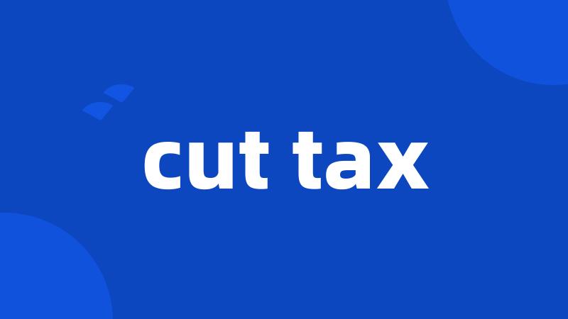 cut tax