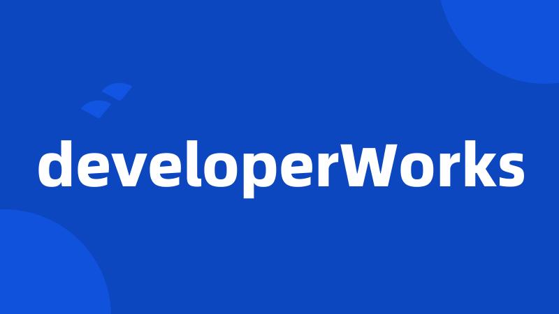 developerWorks