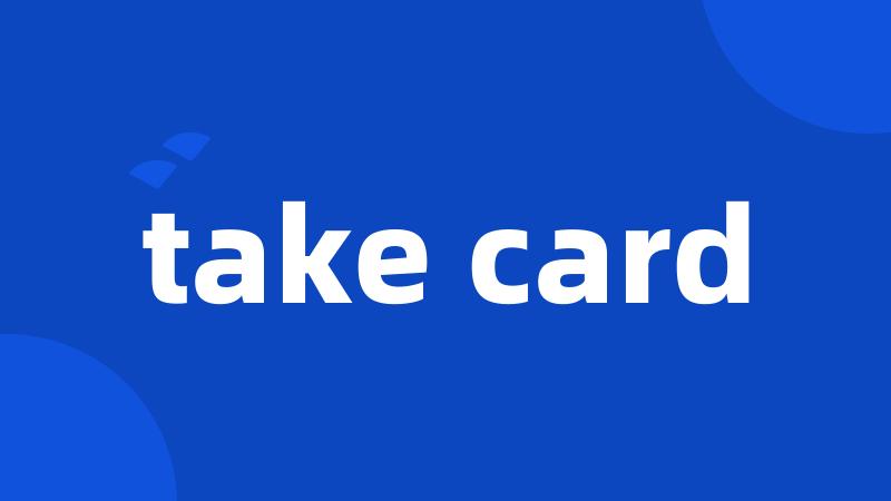 take card