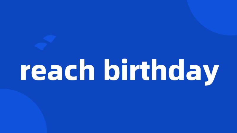 reach birthday