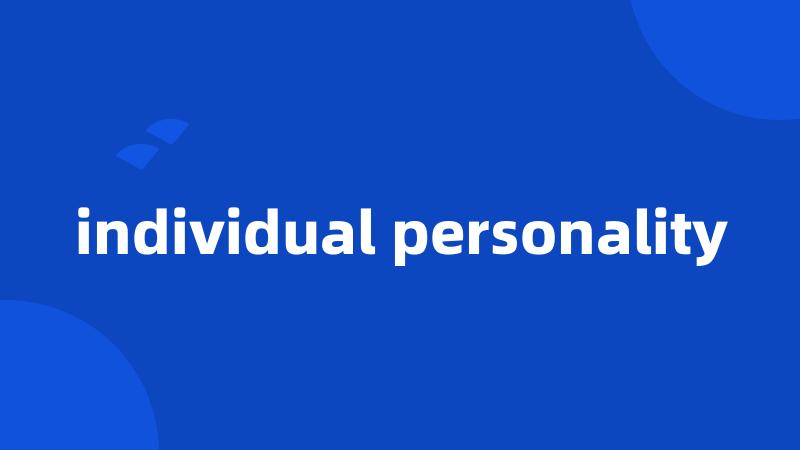 individual personality