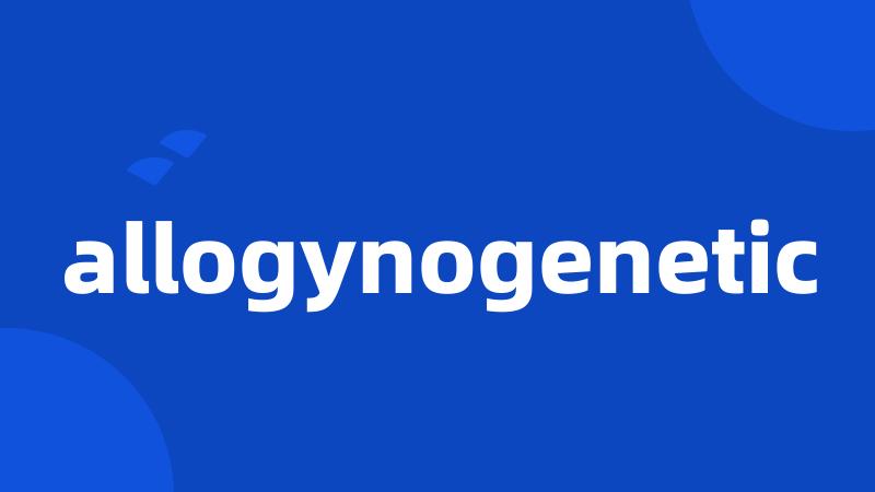 allogynogenetic