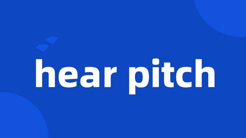 hear pitch