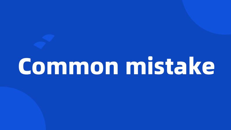Common mistake