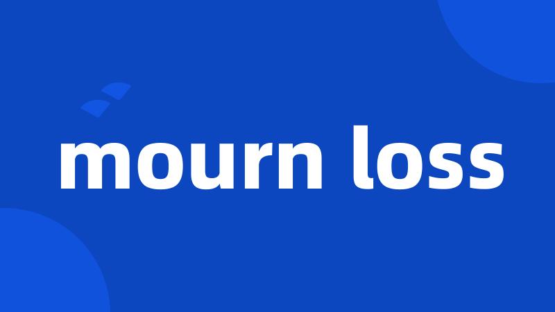 mourn loss