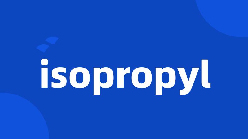 isopropyl