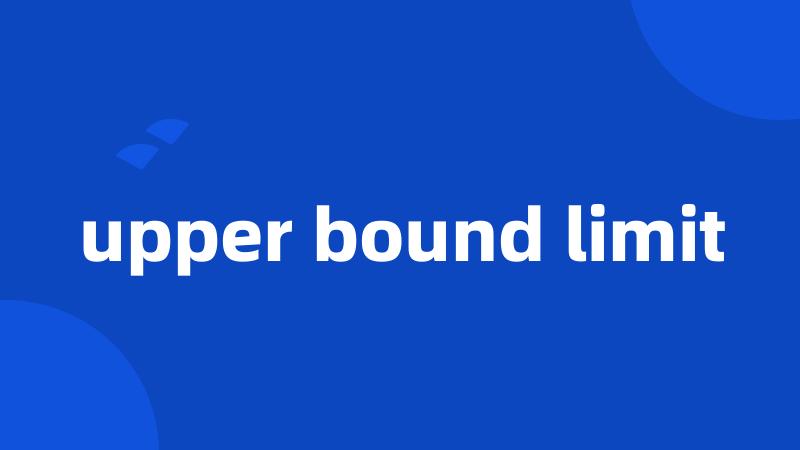 upper bound limit