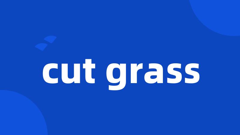 cut grass