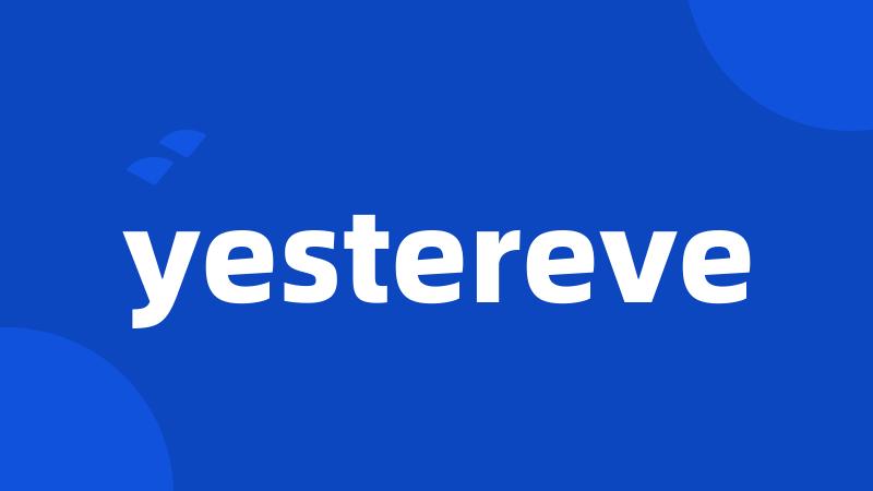 yestereve