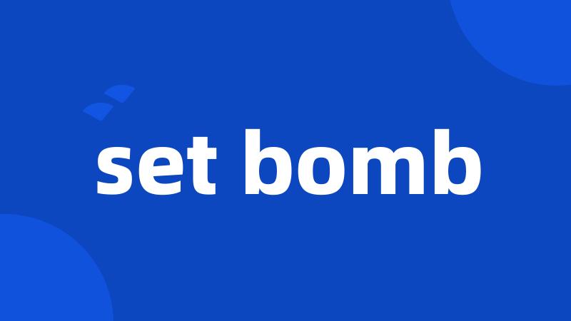 set bomb