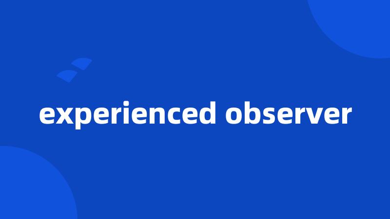 experienced observer