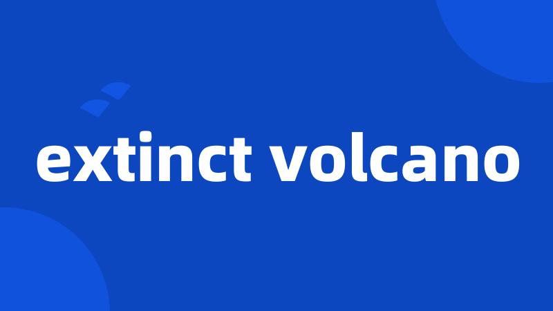extinct volcano