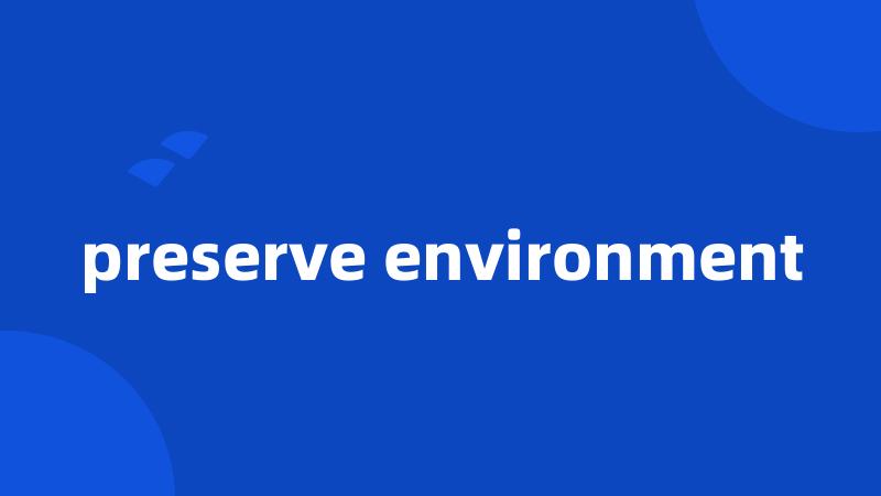 preserve environment
