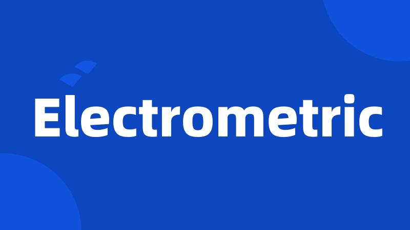 Electrometric