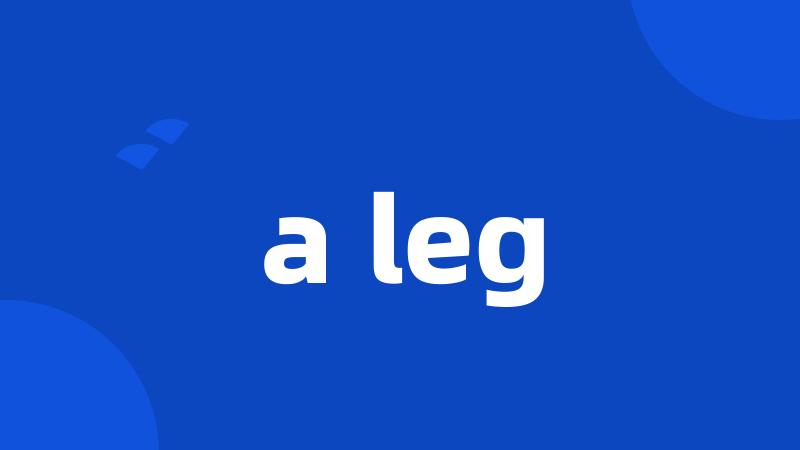 a leg