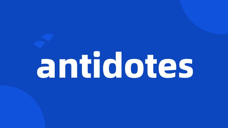 antidotes