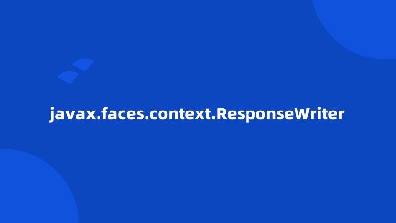 javax.faces.context.ResponseWriter