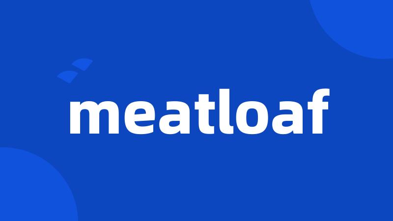 meatloaf