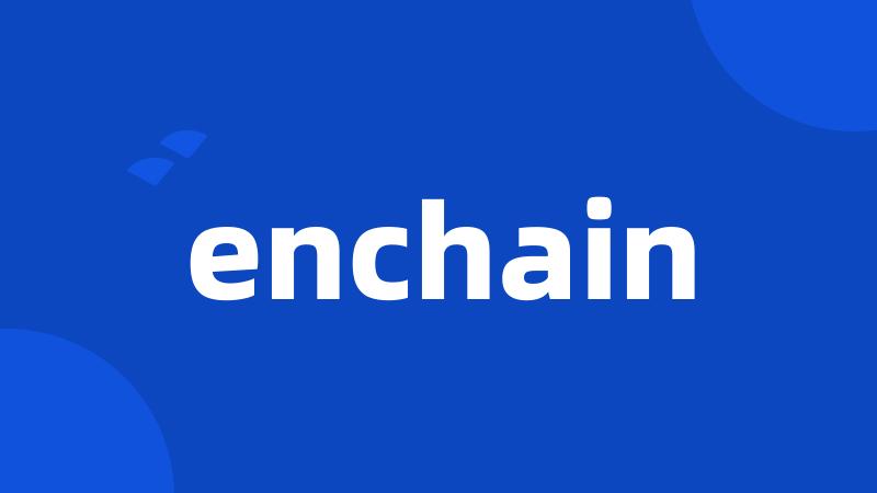 enchain