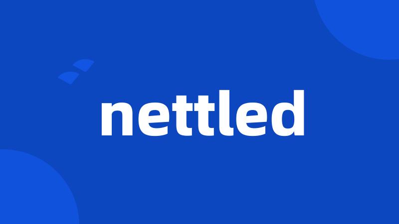 nettled