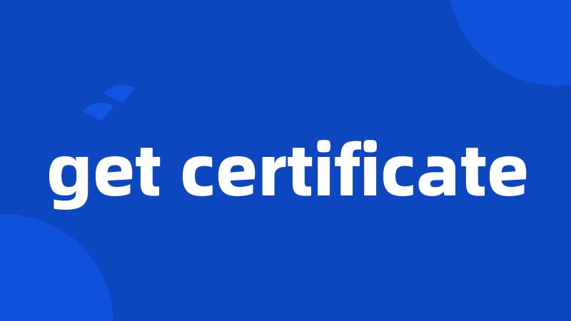 get certificate