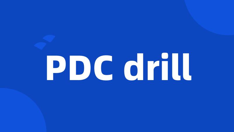 PDC drill